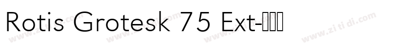 Rotis Grotesk 75 Ext字体转换 Rotis Grotesk 75 Ext字体转换